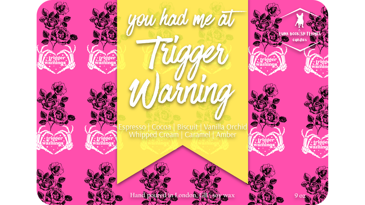 You Had me at Trigger Warning