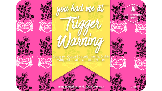 You Had me at Trigger Warning