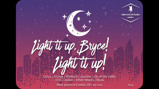 Light it up, Bryce! Light it up!