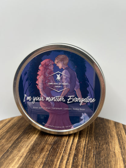 I’m your monster, Evangeline