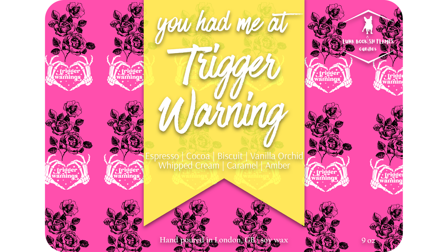 You Had me at Trigger Warning