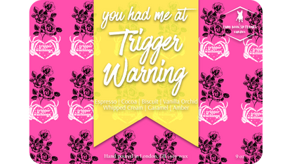 You Had me at Trigger Warning