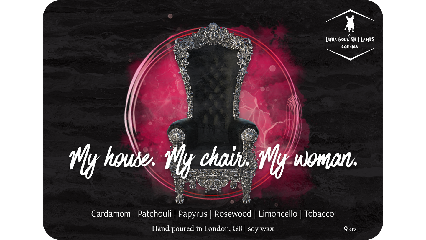 My house. My chair. My woman.