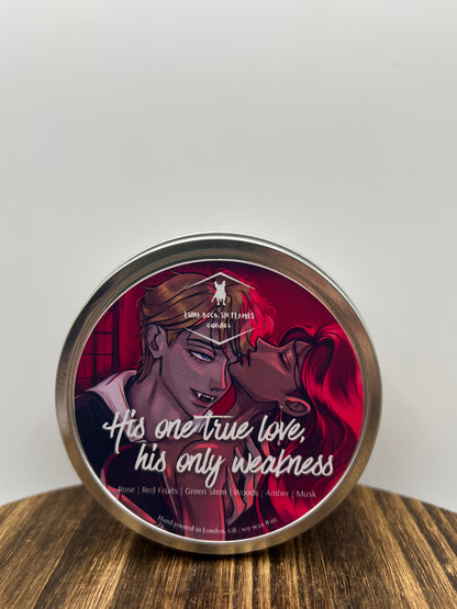 His one true love, his only weakness