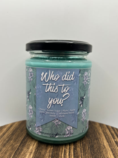 Who Did This To You?