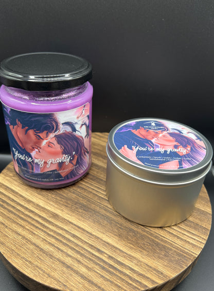 You’re my Gravity.