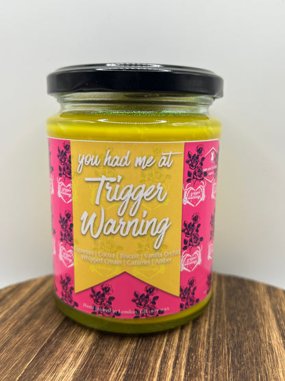 You Had me at Trigger Warning