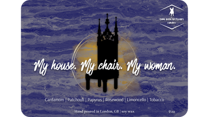 My house. My chair. My woman.