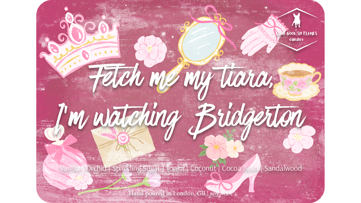 Fetch me my tiara, I'm watching Bridgerton