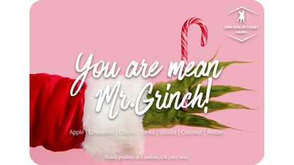 You are mean Mr.Grinch!